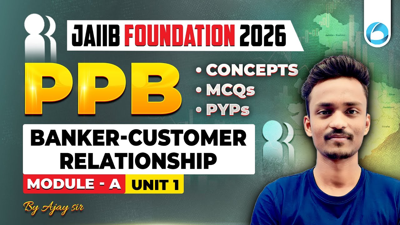 JAIIB Foundation PPB Module A Unit 1 | Banker-Customer Relationship | JAIIB 2026