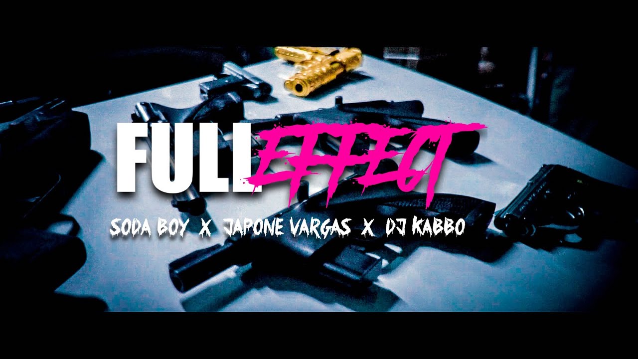 Soda Boy x Japone Vargas x Dj Kabbo - Full Effect (Video Oficial)