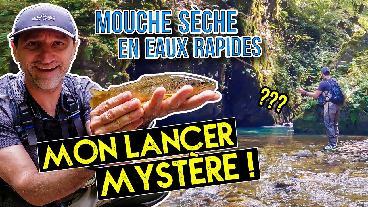 Mes techniques de pêche à la mouche sèche en eaux rapides