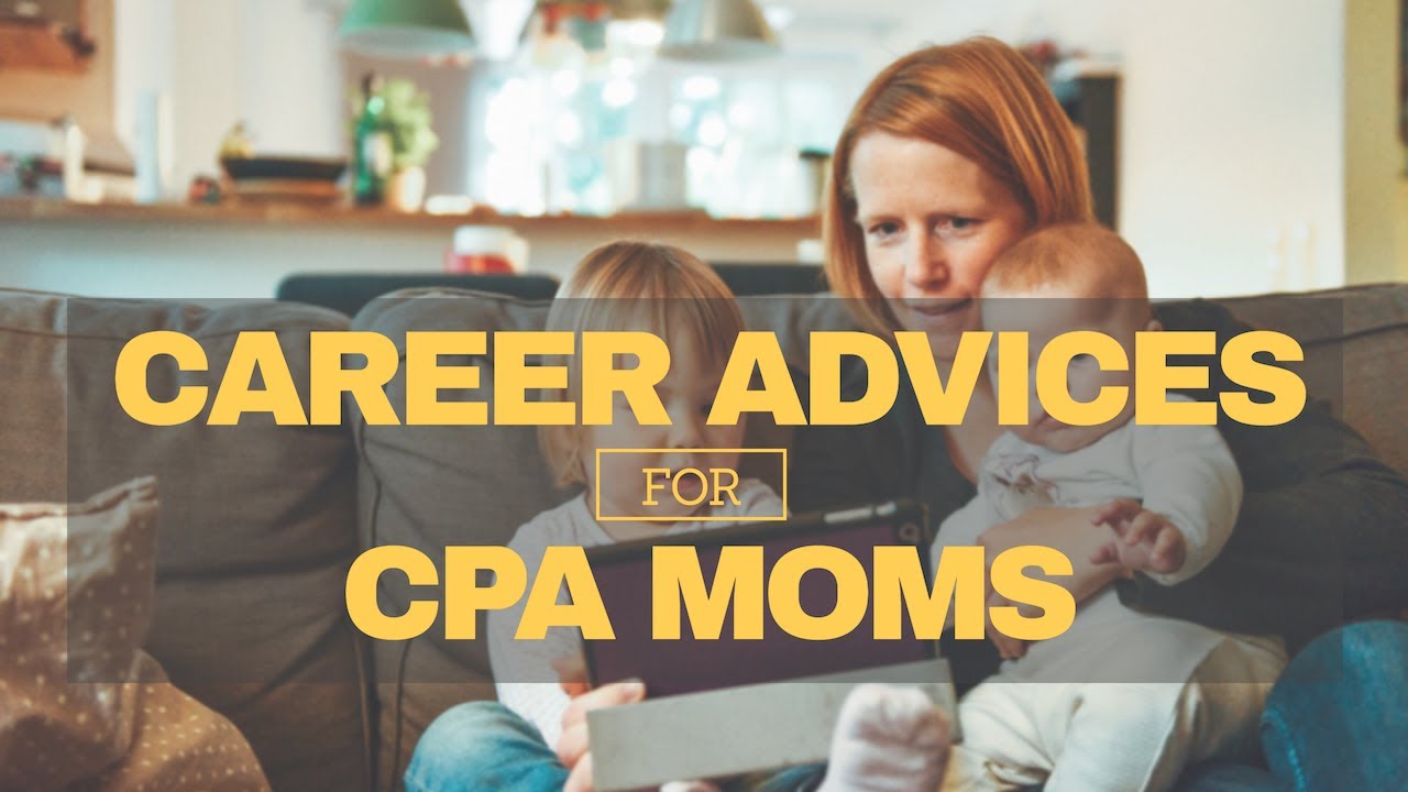 Career Advices for CPA Moms