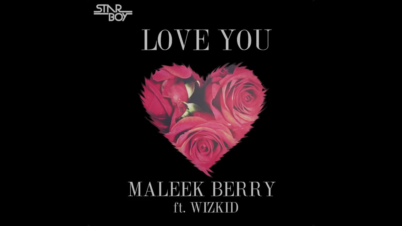 Maleek Berry - Love You ft Wizkid (Official Single)