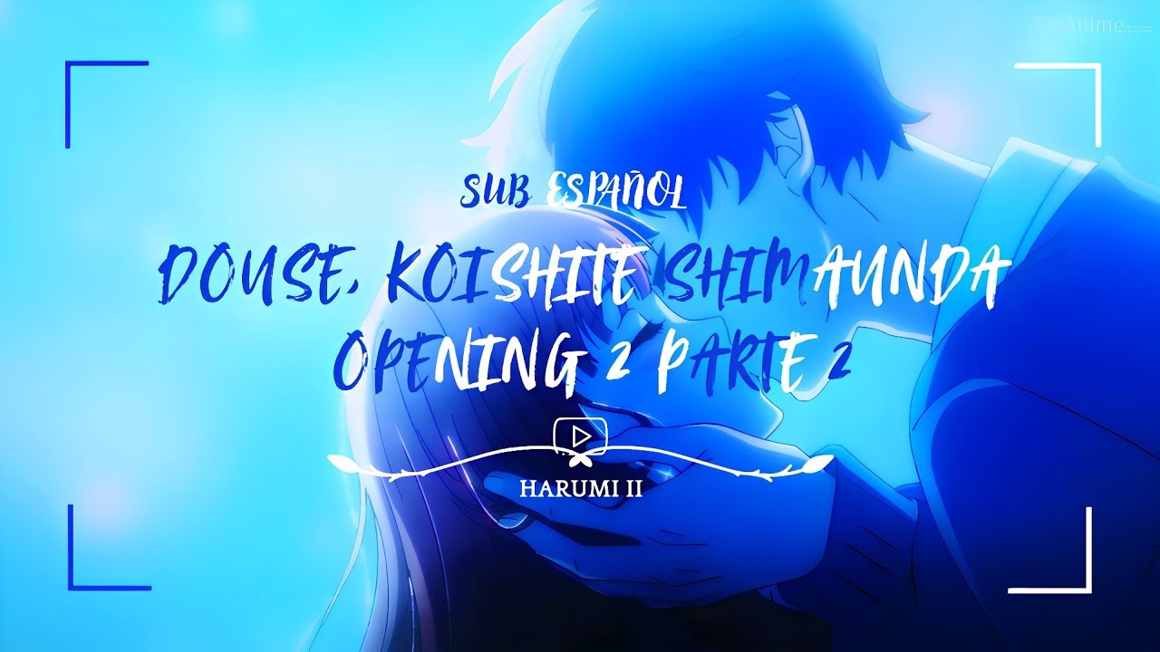 Douse, Koishite Shimaunda | Opening 2 Parte 2 Sub Español Full | Me:I LとR ᡣ𐭩