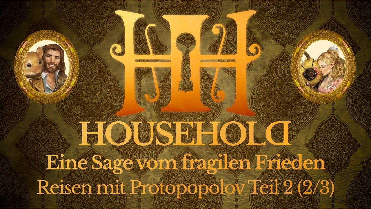 Reisen mit Protopopolov Teil 2 (2/3) - Eine Sage vom fragilen Frieden - Household