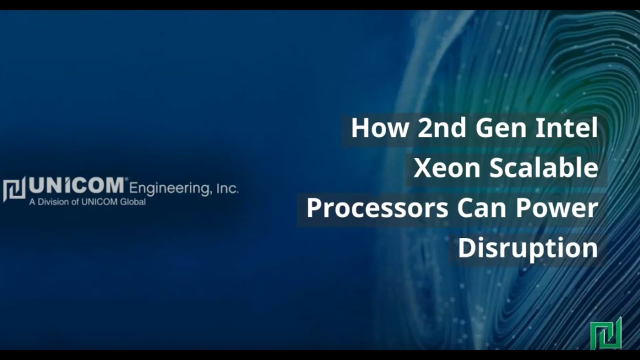 How 2nd Gen Intel Xeon Scalable Processors Can Power Disruption | UNICOM Engineering