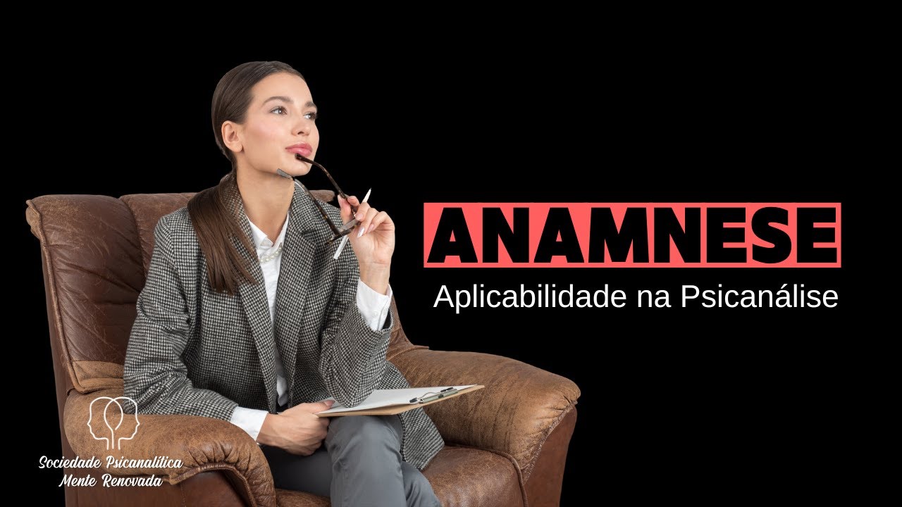 O que é Anamnese para a Psicanálise?