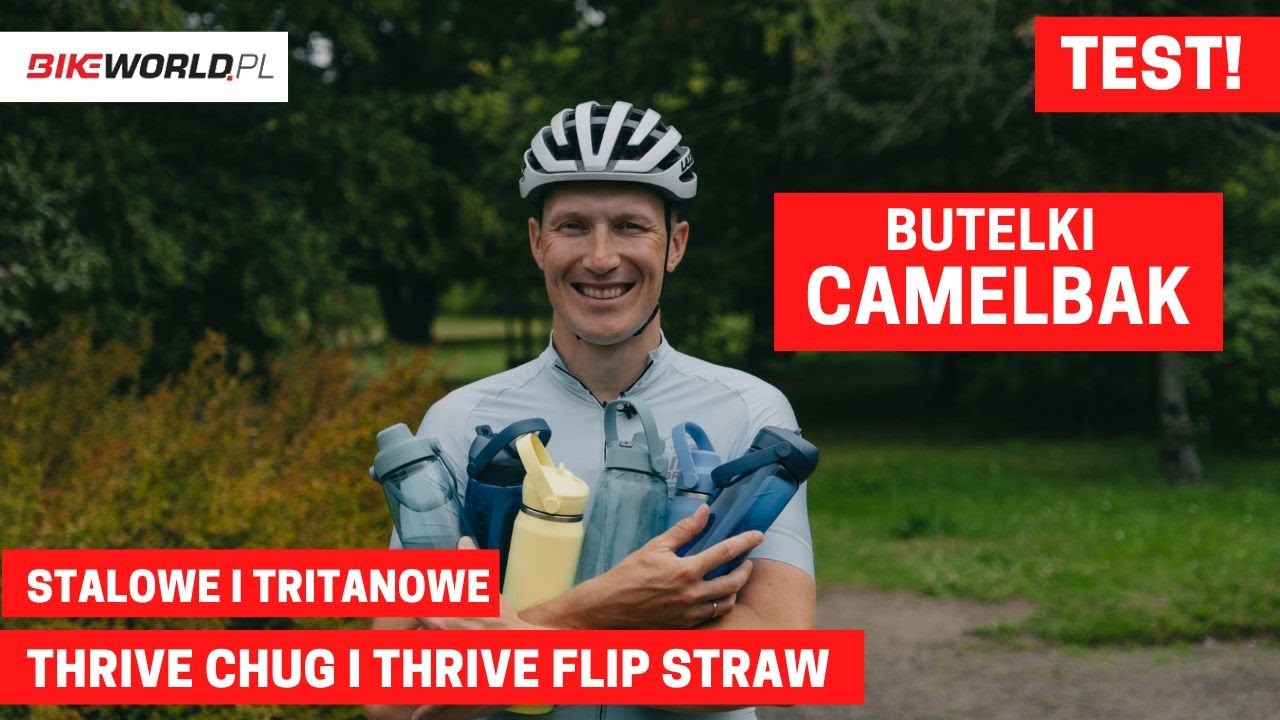 Test: Butelki Camelbak Thrive Chug i Thrive Flip Straw - dbaj o nawodnienie na co dzień!