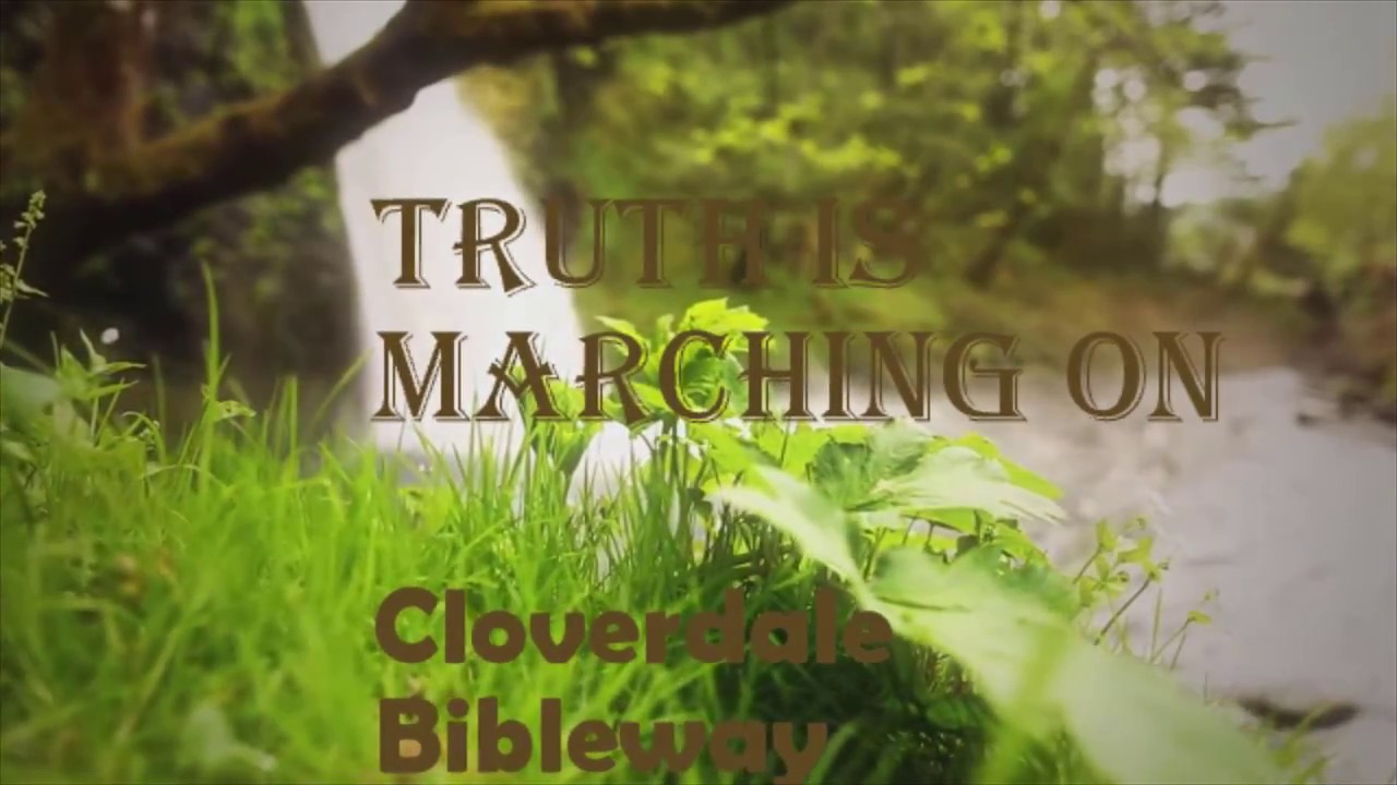Truth is Marching On  -- Cloverdale Bibleway