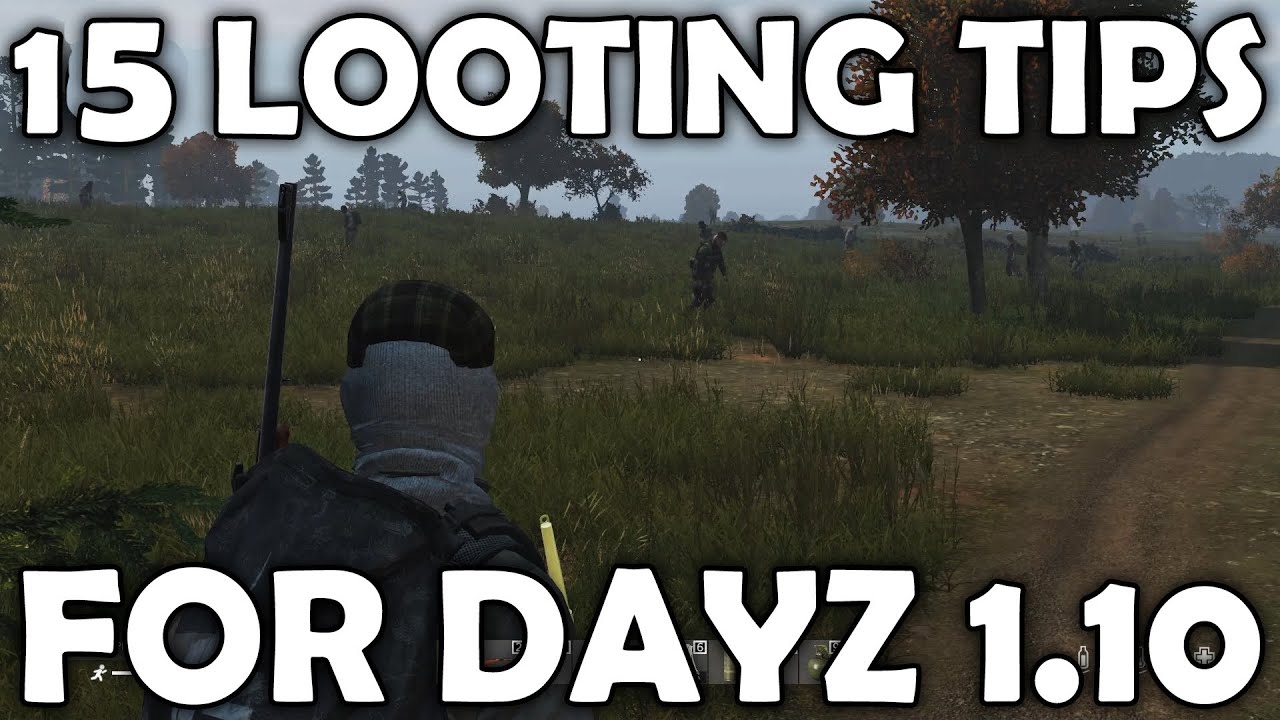 15 Looting Tips for DayZ 1.10 | Guide to DayZ