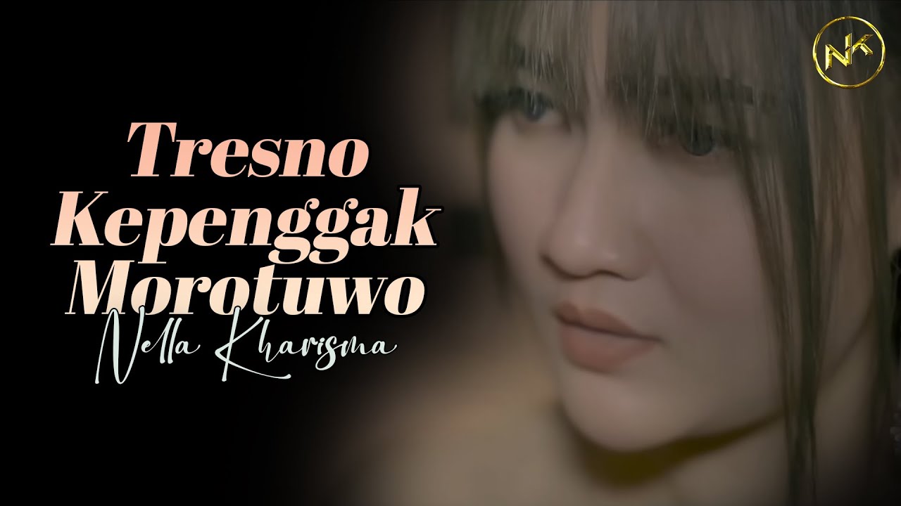Nella Kharisma - Tresno Kepenggak Morotuwo (Official Music Video)