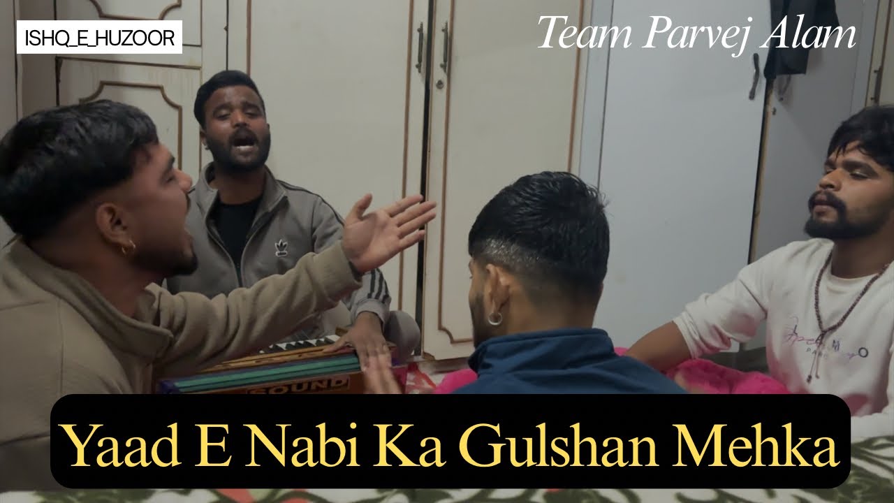 Yaad E Nabi Ka Gulshan Mehka || Team @Officalparvazalam || Ishq - E - Huzoor 