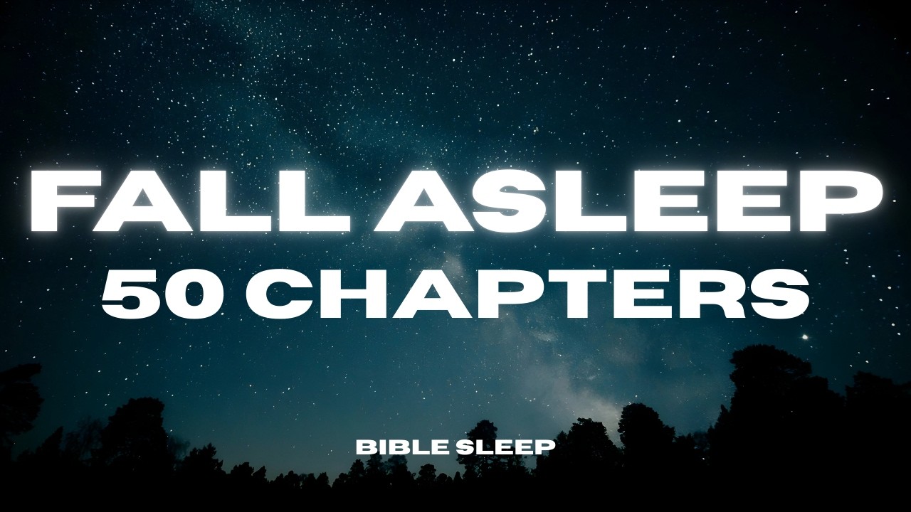 Fall Asleep to 50 Bible Chapters — Calm Scripture Reading for Deep Sleep