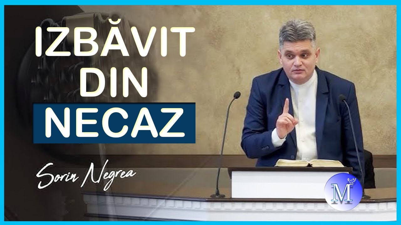 Sorin Negrea - Izbăvit din necaz. Predica