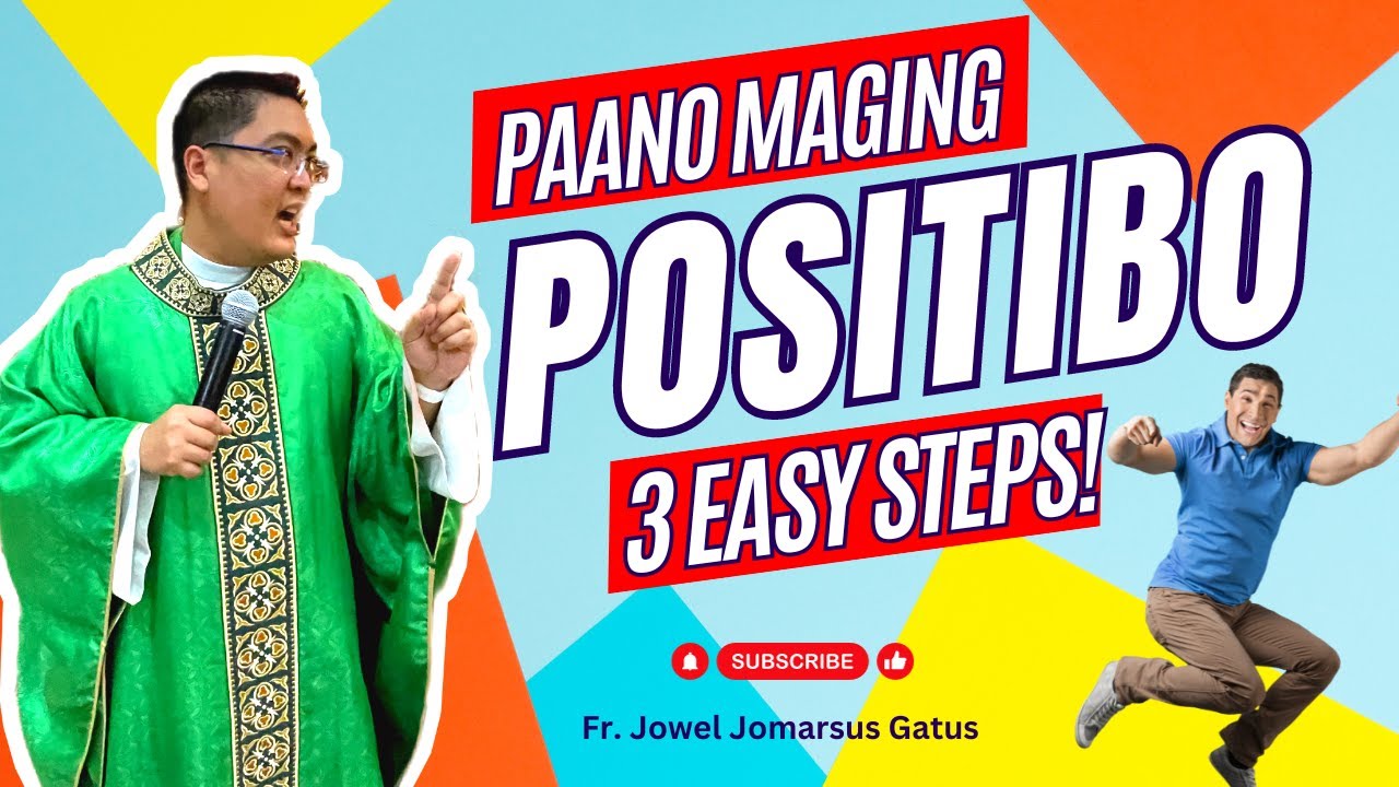 *GREAT HOMILY* PAANO MAGING POSITIBO? 3 EASY STEPS II INSPIRING HOMILY II FR. JOWEL JOMARSUS GATUS