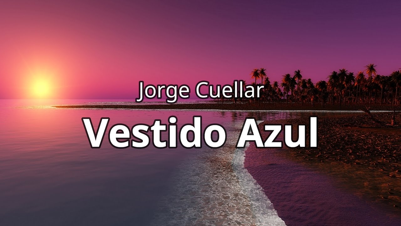 Jorge Cuellar - Vestido Azul (Letra/Lyrics)