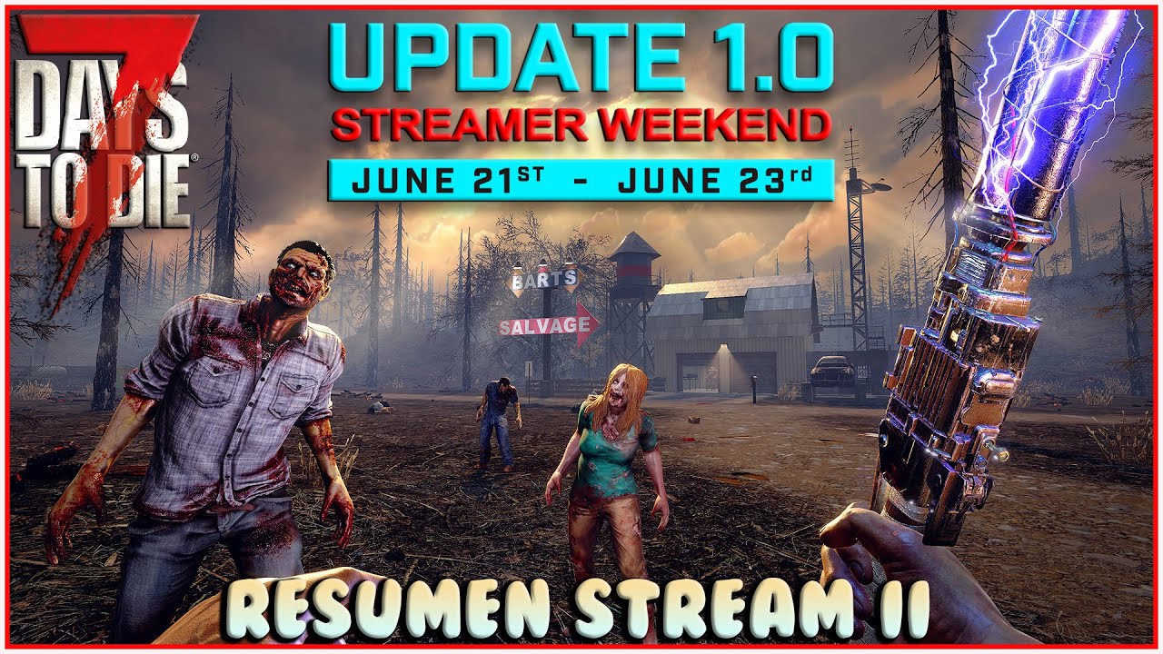 7 days to die 1.0 VERSION FINAL (gold) Comienza la aventura Resumen stremer weekend Como empezar 1.0