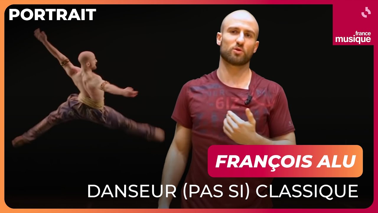 Fran&ccedil;ois Alu, danseur (pas si) classique