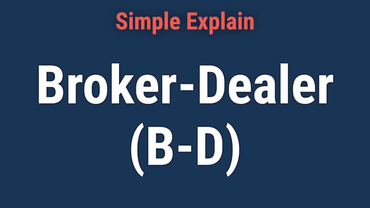 What Is a Broker-Dealer (B-D), and How Does It Work?
