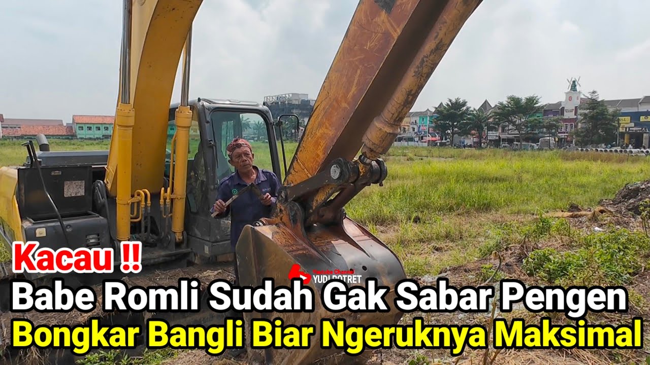 Kacau‼️Babe Romli Sudah Gak Sabar Pingin Bongkar Bangli Biar Pengerukan Maksimal