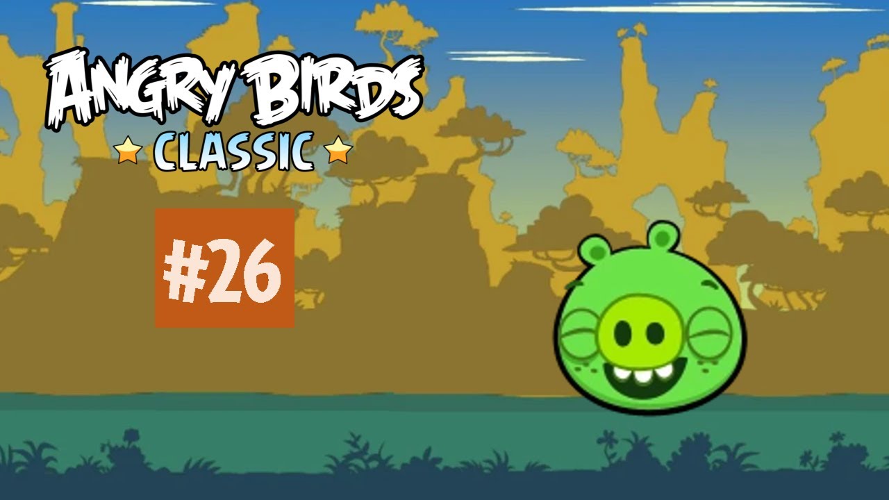 Jesse Plays: Angry Birds Classic: Regenerated, Episode 26: Not-so-Smart Pigs