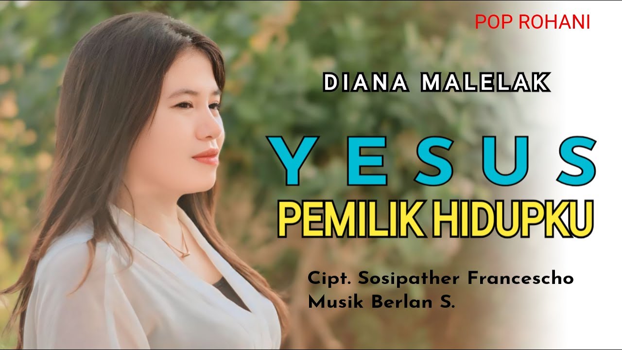 YESUS PEMILIK HIDUPKU || Diana Malelak || Cipt.Sosipather Francescho || Lagu Rohani Terbaru