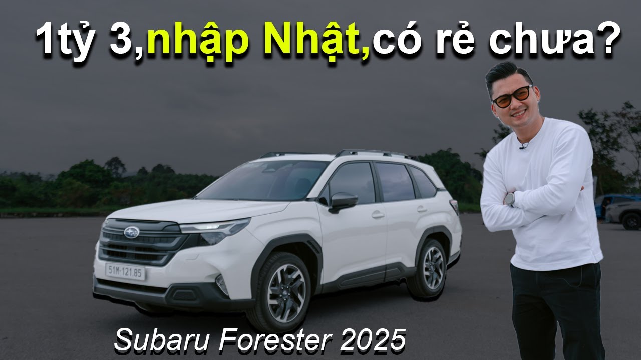 Subaru Forester 2025, chưa chắc đẹp, giá gấp đôi Mazda CX5, vận hành ngon nhưng vậy đã đủ hấp dẫn?