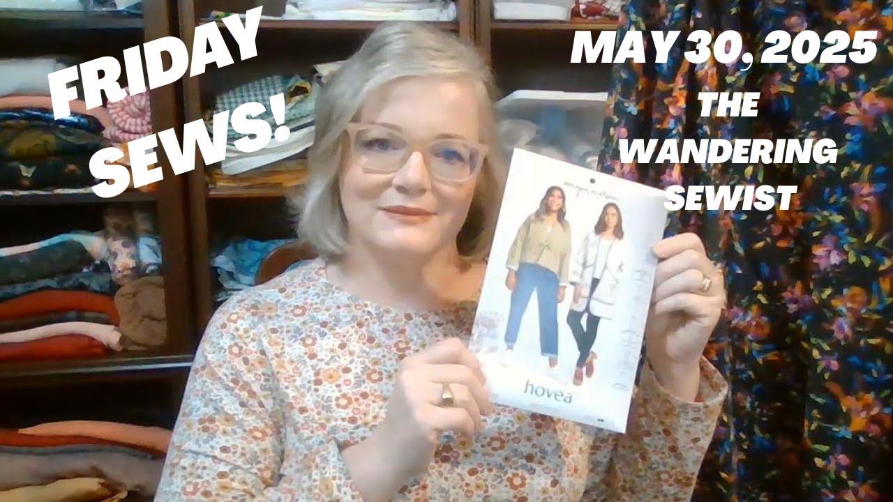 #fridaysews  Sews May 30, 2025