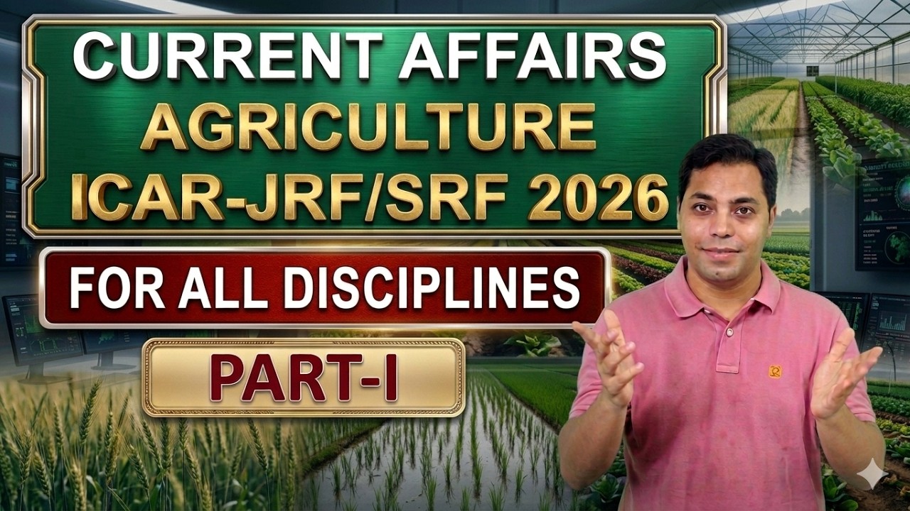 CURRENT AFFAIRS in AGRICULTURE ICAR-JRF/SRF 2026 PART-I (All Disciplines)