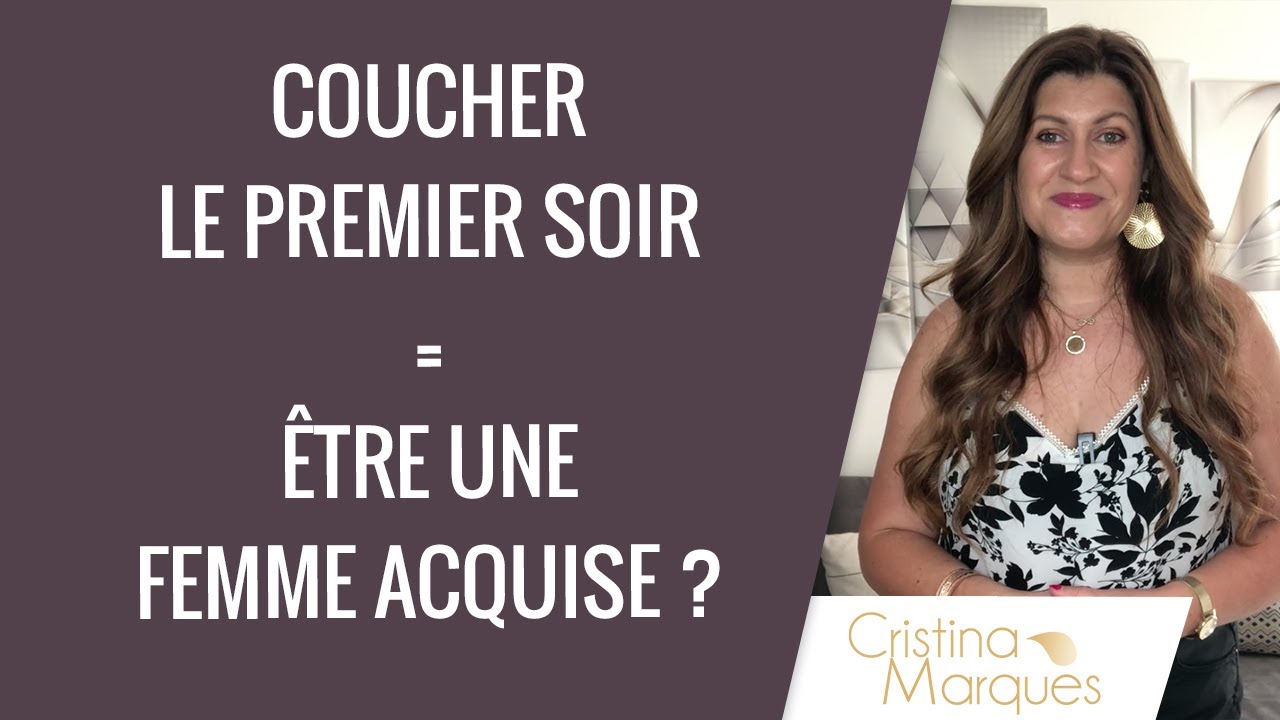 COUCHER LE 1ER SOIR = ÊTRE UNE FEMME ACQUISE ?