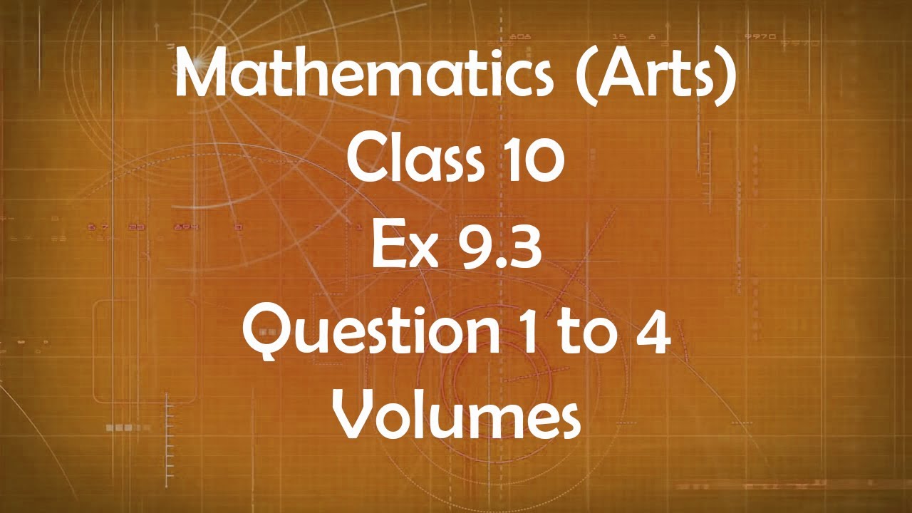 Class 10th General Maths Arts Group Ex 9.3 Question 1 to 4 Volumes