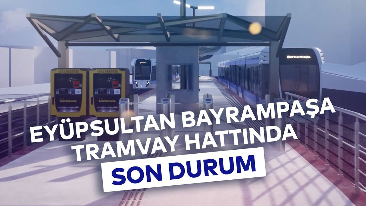 EYÜPSULTAN BAYRAMPAŞA TRAMVAY HATTINDA SON DURUM