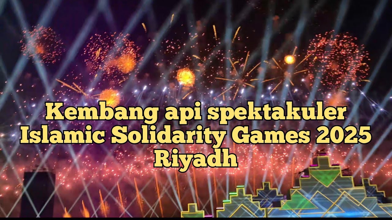 Kembang api spektakuler pembukaan Islamic Solidarity Games 2025 Riyadh