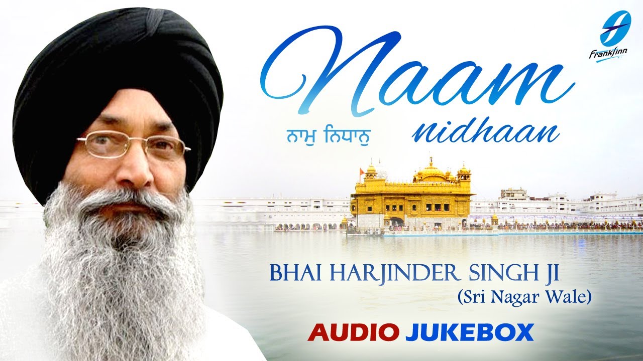 Naam Nidhaan - Bhai Harjinder Singh Ji (Sri Nagar Wale) - New Punjabi Shabad Kirtan Gurbani Jukebox