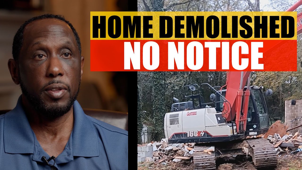 Man's House Bulldozed—No Notice, No Compensation