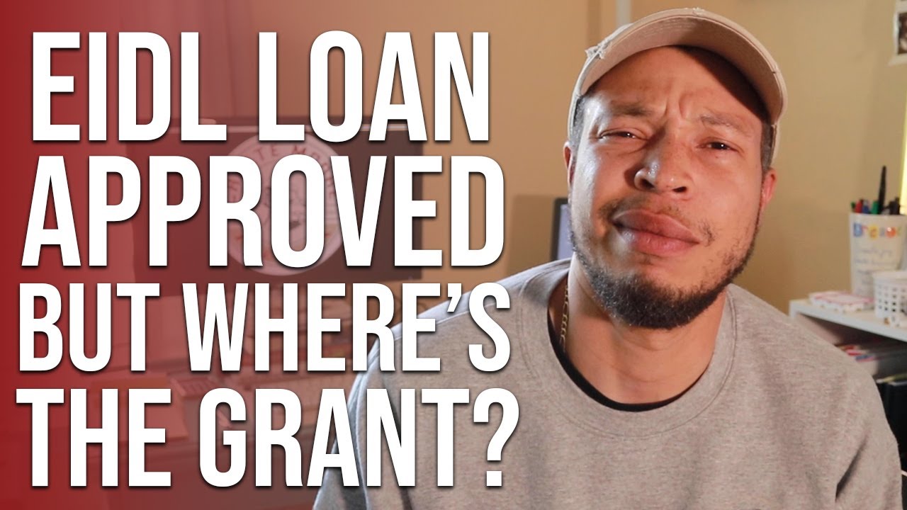 Where is my EIDL Grant? EIDL Loan Approved but No Grant?
