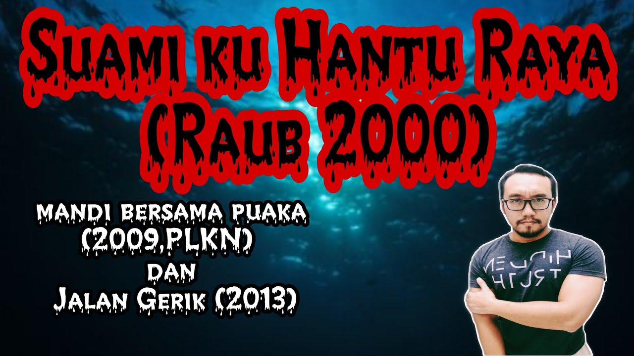 Suamiku Hantu Raya (2000 - Raub), Jalan Gerik (2013) dan Mandi Bersama Puaka (2009, N.Sembilan)