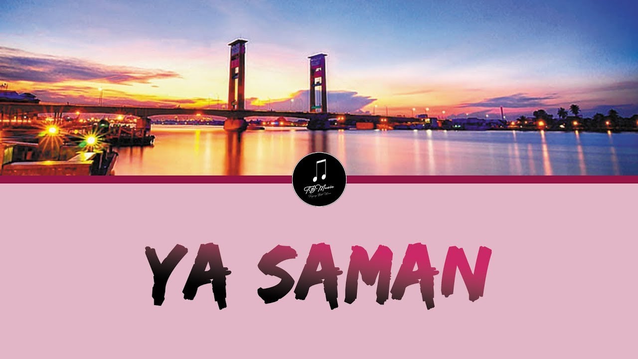 Ya Saman - Lagu Legendaris Dari Palembang Sumatera Selatan | Video Lirik