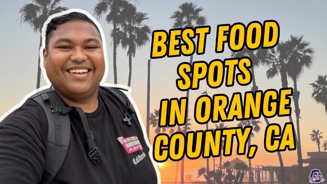 BEST SPOTS TO EAT IN ORANGE COUNTY, CA