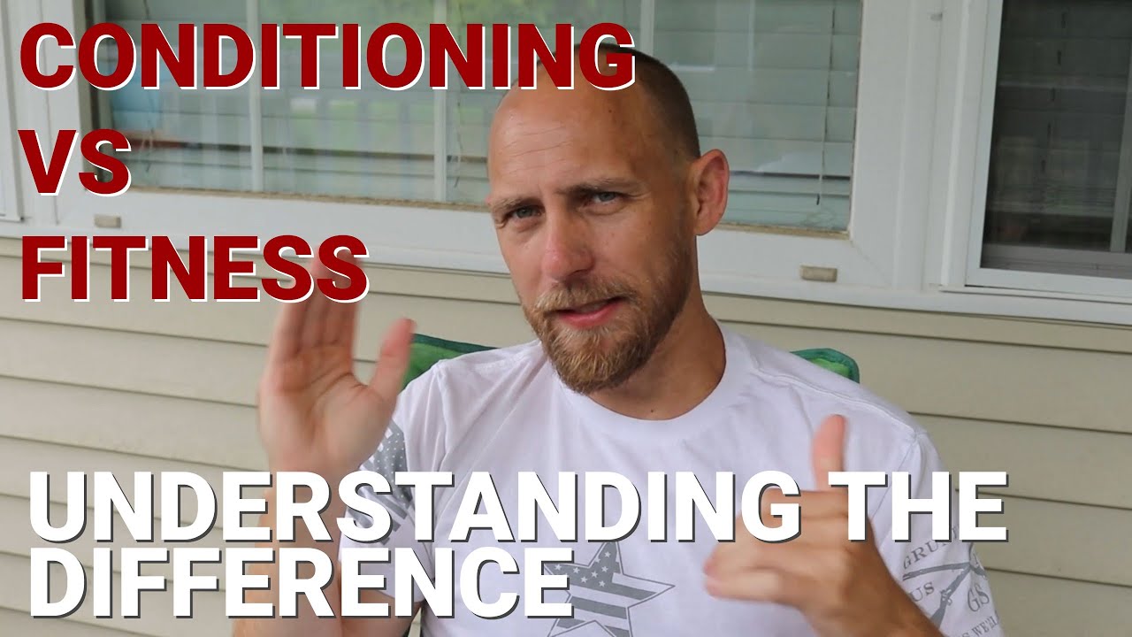 The Difference Between Fitness and Conditioning