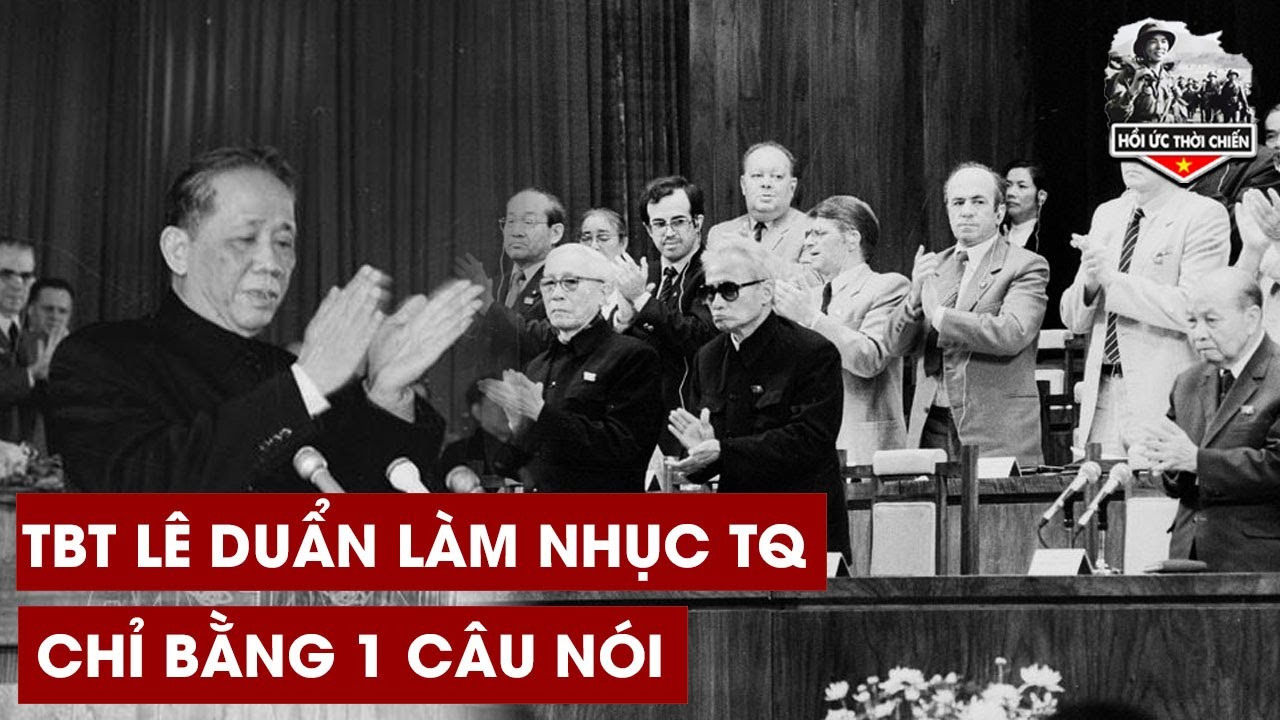 Không Ngờ TBT Lê Duẩn Lại Dám Nói Thẳng Như Thế Này Về Bè Lũ Bành Trướng Bắc Kinh 1979 - HUTC