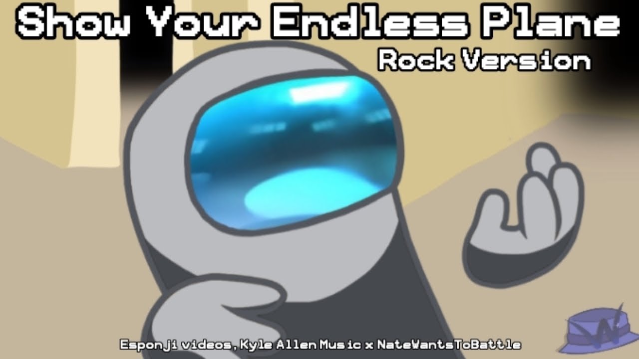[REUPLOAD] Show Your Endless Plane [Rock ver.] | Esponji videos & KAM x NWTB (Mashup) [L][A]