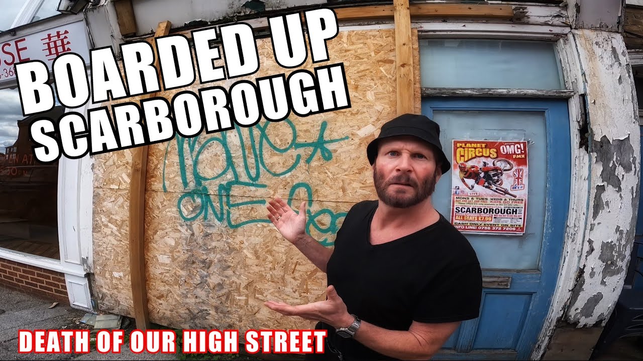 BOARDED UP SCARBOROUGH (death of our high street)