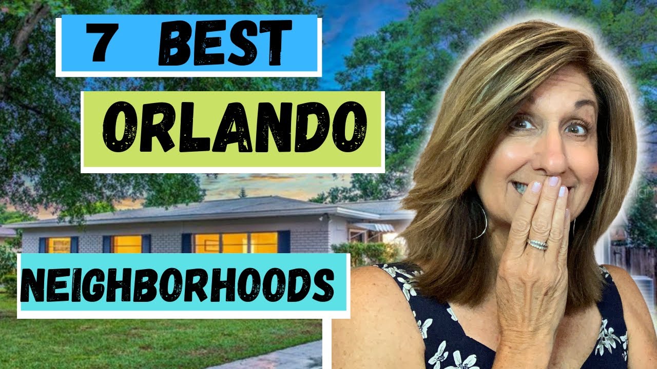 Best neighborhoods in Orlando/ Top 7 Neighborhoods in Orlando