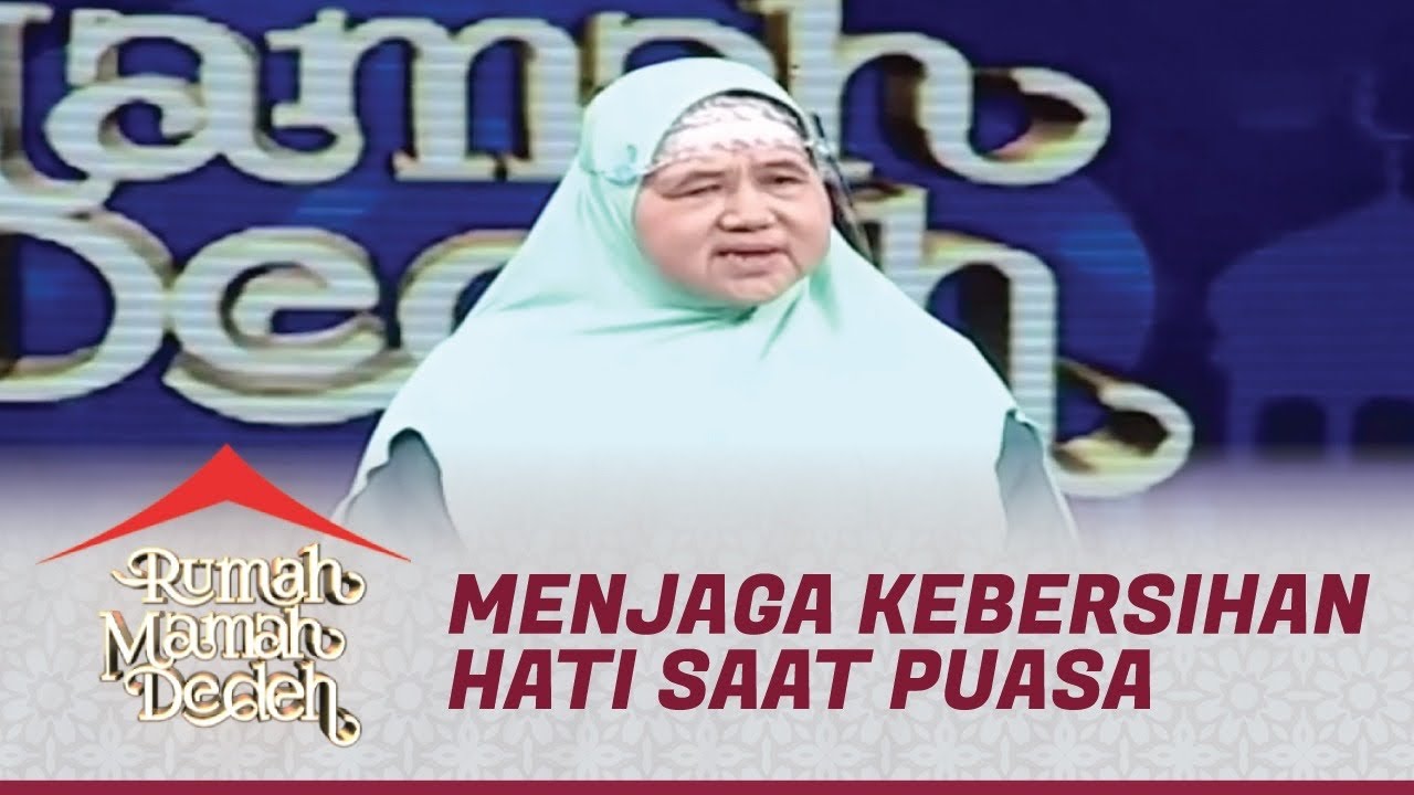 Menjaga Kebersihan Hati & Pikiran Saat Berpuasa | Rumah Mamah Dedeh