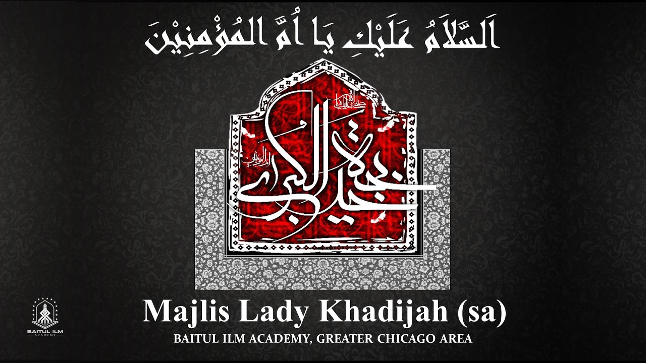 Majlis to Commemorate the Death anniversary of Lady Khadija, 27th Feb 2026