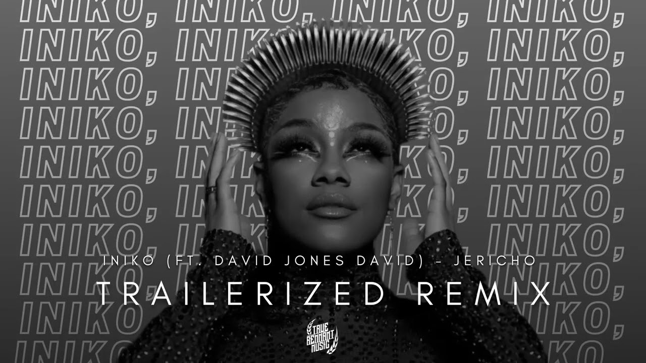 Iniko - Jericho (ft. David Jones David) | TRAILERIZED REMIX