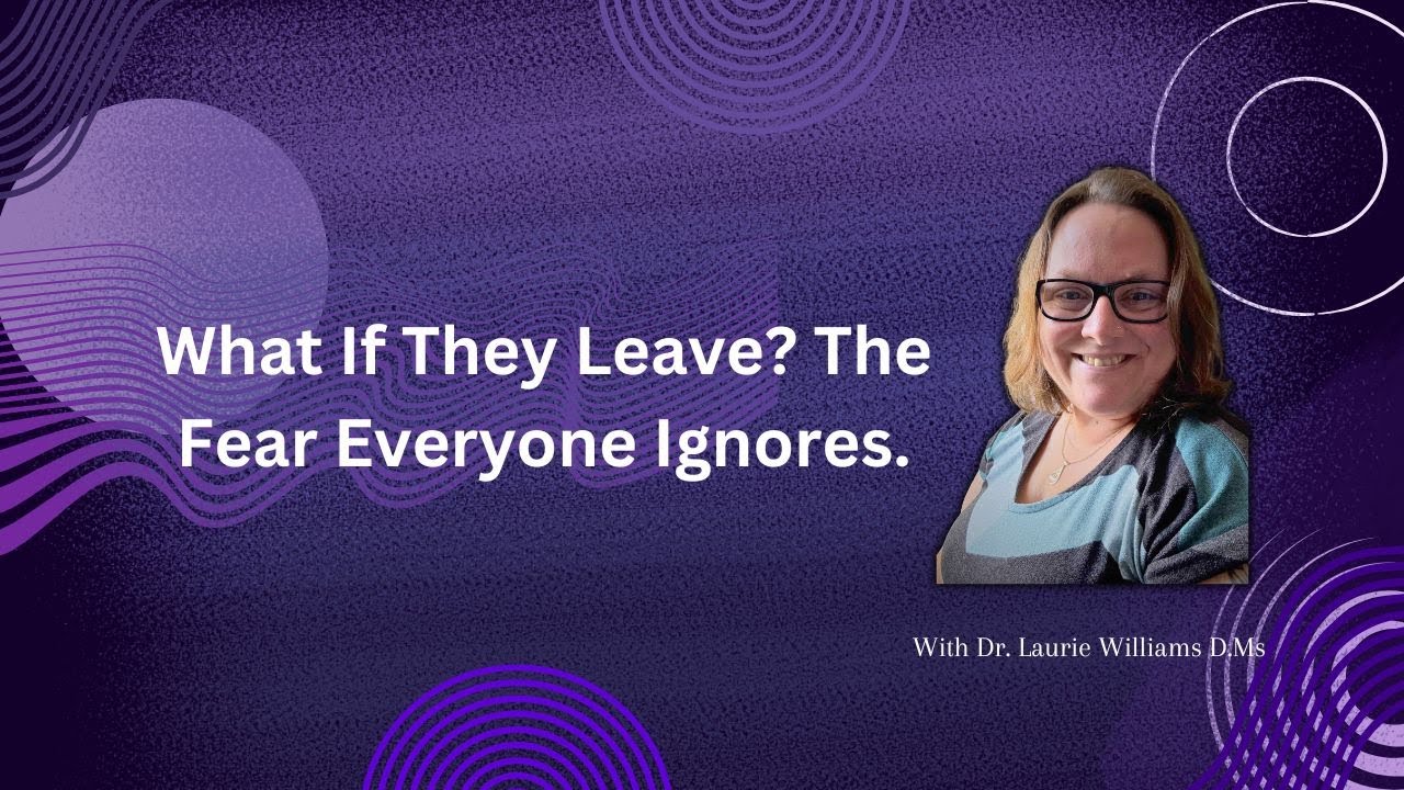 What If They Leave?  The Fear Everyone Ignores. 