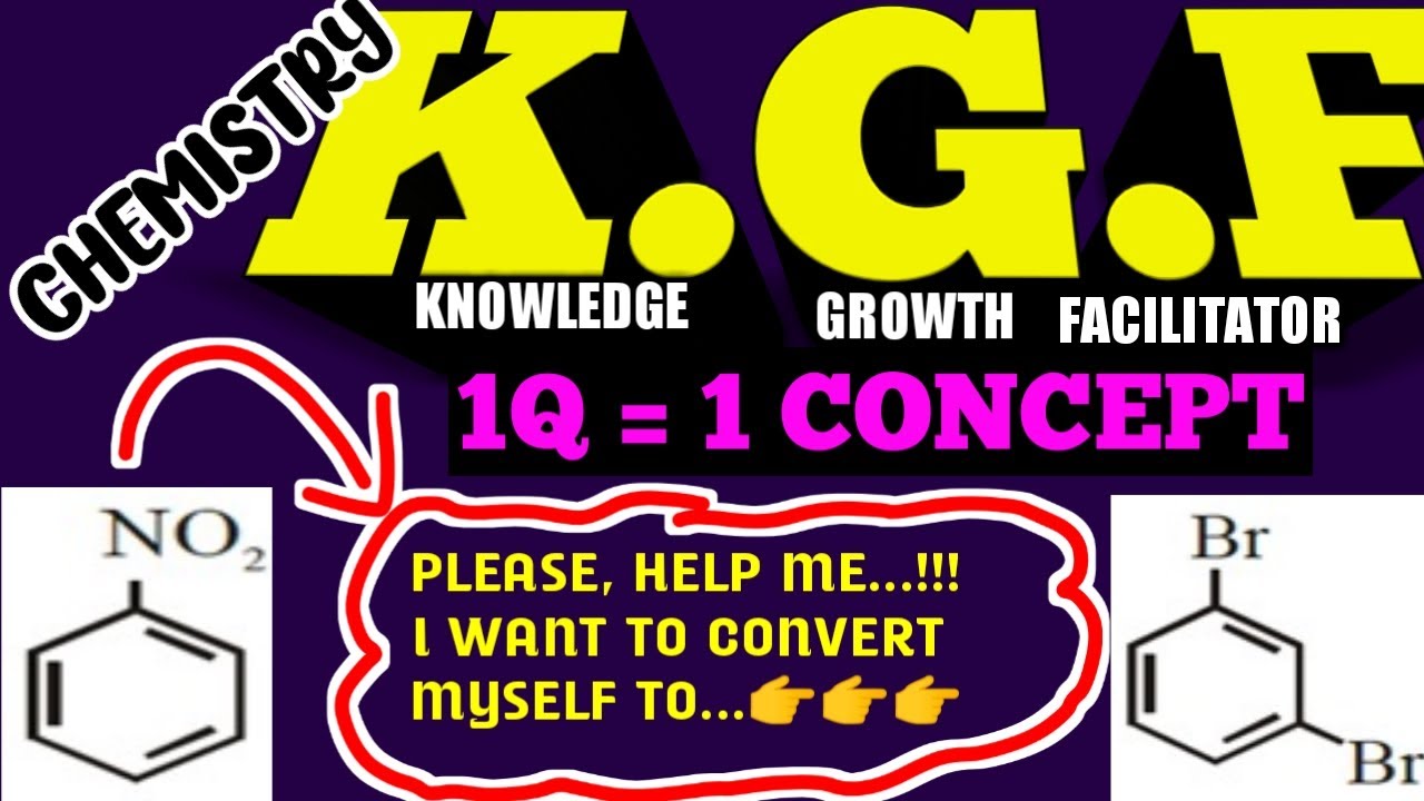 CHEMISTRY KGF | 1 Q = 1 concept | knowledge growth facilitator # 3 | conversion in organic chemistry