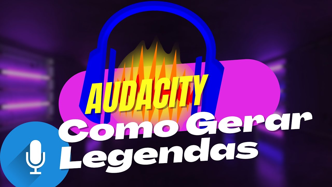 Como gerar LEGENDAS do Áudio com AUDACITY
