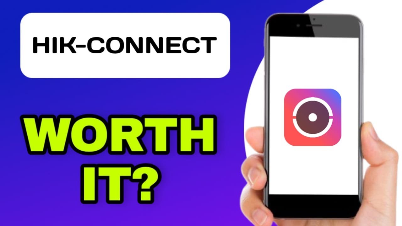 IS THE HIK-CONNECT APP WORTH USING? (EXPLAINED)