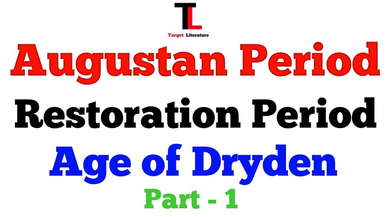 Augustan Period | Restoration Period | Age of Dryden | Part -1 | Target Literature